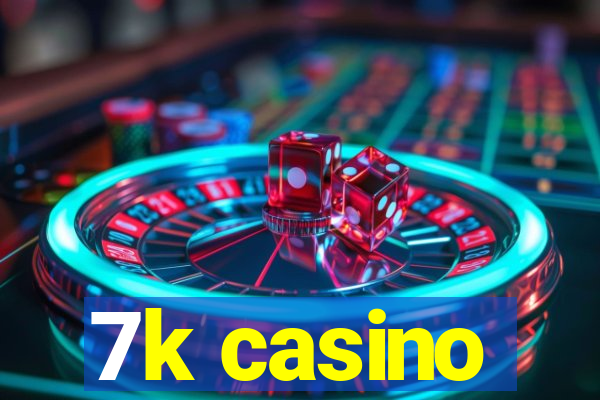 7k casino